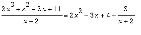 (2*x^3+x^2-2*x+11)/(x+2) = 2*x^2-3*x+4+3/(x+2)