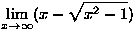$\displaystyle\lim_{x\to \infty}(x-\sqrt{x^2-1})$