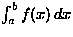 $\int_a^bf(x)\,dx$