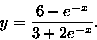 \begin{displaymath}
y=\frac{6-e^{-x}}{3+2e^{-x}}.\end{displaymath}