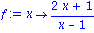 f := proc (x) options operator, arrow; (2*x+1)/(x-1) end proc