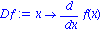 Df := proc (x) options operator, arrow; diff(f(x), x) end proc