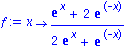 f := proc (x) options operator, arrow; (exp(x)+2*exp(-x))/(2*exp(x)+exp(-x)) end proc