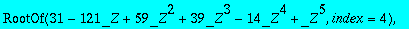 RootOf(31-121*_Z+59*_Z^2+39*_Z^3-14*_Z^4+_Z^5,index...