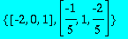 {[-2, 0, 1], [-1/5, 1, -2/5]}