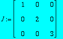 J := matrix([[1, 0, 0], [0, 2, 0], [0, 0, 3]])