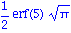 1/2*erf(5)*Pi^(1/2)