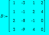B := MATRIX([[1, -3, 1, 2], [1, -1, 2, 4], [2, -8, ...