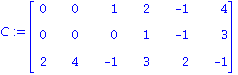 C := MATRIX([[0, 0, 1, 2, -1, 4], [0, 0, 0, 1, -1, 3], [2, 4, -1, 3, 2, -1]])