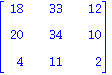 Matrix([[18, 33, 12], [20, 34, 10], [4, 11, 2]])