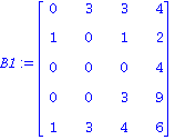 B1 := Matrix([[0, 3, 3, 4], [1, 0, 1, 2], [0, 0, 0, 4], [0, 0, 3, 9], [1, 3, 4, 6]])
