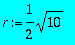 r := 1/2*10^(1/2)