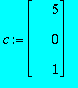 c := MATRIX([[5], [0], [1]])