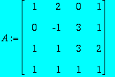 A := MATRIX([[1, 2, 0, 1], [0, -1, 3, 1], [1, 1, 3,...