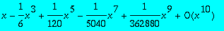 series(1*x-1/6*x^3+1/120*x^5-1/5040*x^7+1/362880*x^...
