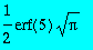 1/2*erf(5)*Pi^(1/2)