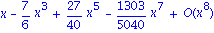 series(x-7/6*x^3+27/40*x^5-1303/5040*x^7+O(x^8),x,8)