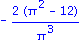 -2*(Pi^2-12)/Pi^3