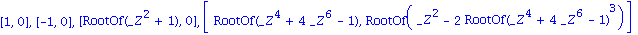 [1, 0], [-1, 0], [RootOf(_Z^2+1), 0], [RootOf(_Z^4+4*_Z^6-1), RootOf(_Z^2-2*RootOf(_Z^4+4*_Z^6-1)^3)]
