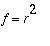 f = r^2