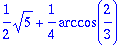 1/2*sqrt(5)+1/4*arccos(2/3)