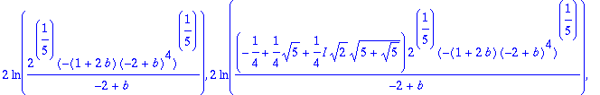 2*ln(2^(1/5)/(-2+b)*(-(1+2*b)*(-2+b)^4)^(1/5)), 2*l...