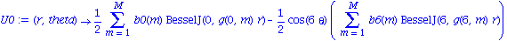 U0 := proc (r, theta) options operator, arrow; 1/2*(sum(b0(m)*BesselJ(0, g(0, m)*r), m = 1 .. M))-1/2*cos(6*theta)*(sum(b6(m)*BesselJ(6, g(6, m)*r), m = 1 .. M)) end proc