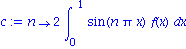 c := proc (n) options operator, arrow; 2*int(sin(n*Pi*x)*f(x), x = 0 .. 1) end proc