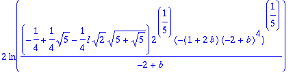 2*ln(2^(1/5)/(-2+b)*(-(1+2*b)*(-2+b)^4)^(1/5)), 2*l...