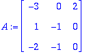 A := matrix([[-3, 0, 2], [1, -1, 0], [-2, -1, 0]])
