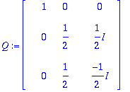 Q := matrix([[1, 0, 0], [0, 1/2, 1/2*I], [0, 1/2, -...