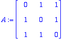 A := matrix([[0, 1, 1], [1, 0, 1], [1, 1, 0]])