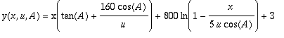y(x,u,A) = x(tan(A)+160/u*cos(A))+800*ln(1-x/(5*u*c...