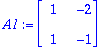 A1 := MATRIX([[1, -2], [1, -1]])