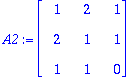 A2 := MATRIX([[1, 2, 1], [2, 1, 1], [1, 1, 0]])