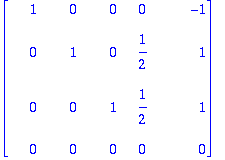 MATRIX([[1, 0, 0, 0, -1], [0, 1, 0, 1/2, 1], [0, 0,...
