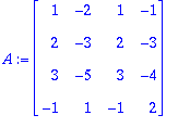 A := MATRIX([[1, -2, 1, -1], [2, -3, 2, -3], [3, -5...