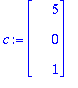 c := MATRIX([[5], [0], [1]])