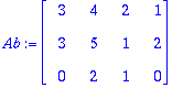 Ab := MATRIX([[3, 4, 2, 1], [3, 5, 1, 2], [0, 2, 1,...