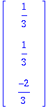 MATRIX([[1/3], [1/3], [-2/3]])
