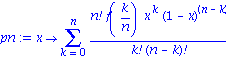 pn := proc (x) options operator, arrow; sum(factorial(n)*f(k/n)*x^k*(1-x)^(n-k)/(factorial(k)*factorial(n-k)), k = 0 .. n) end proc